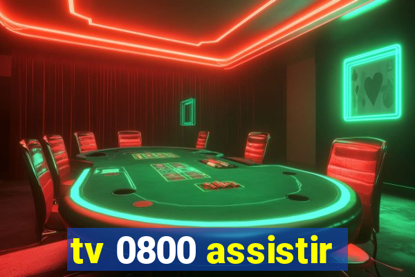 tv 0800 assistir